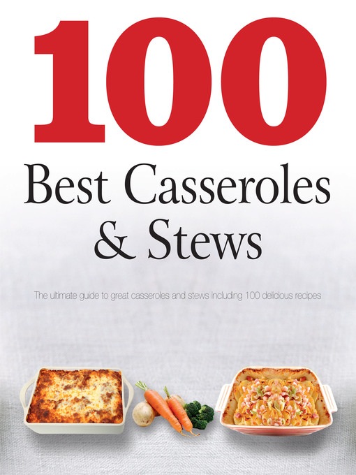 Title details for 100 Best Casseroles & Stews by Love Food Editors - Available